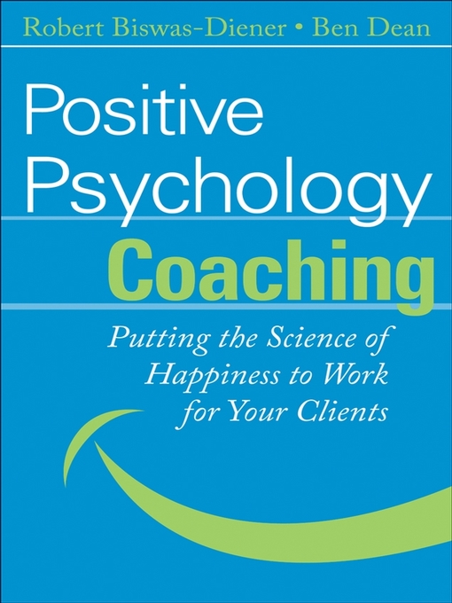 Title details for Positive Psychology Coaching by Robert Biswas-Diener - Available